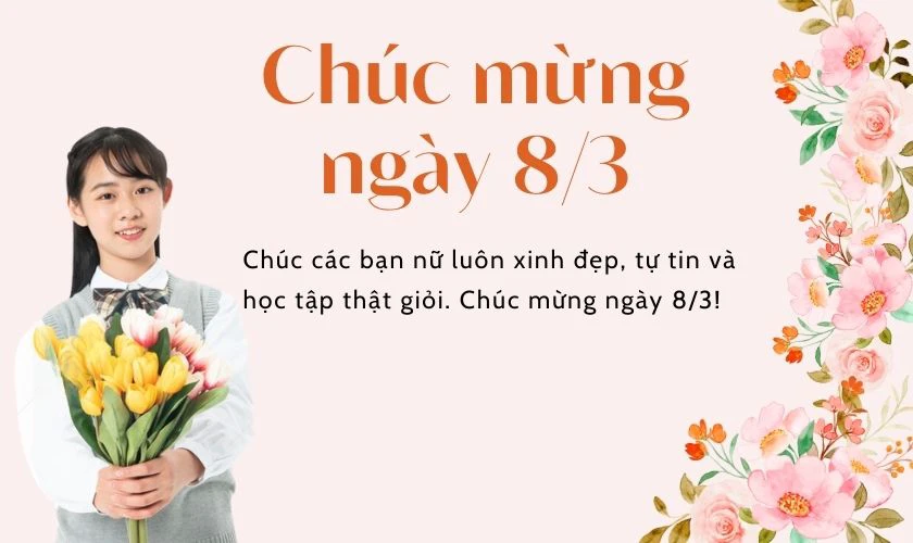 Lời chúc 8/3 cho học sinh nữ ngắn gọn