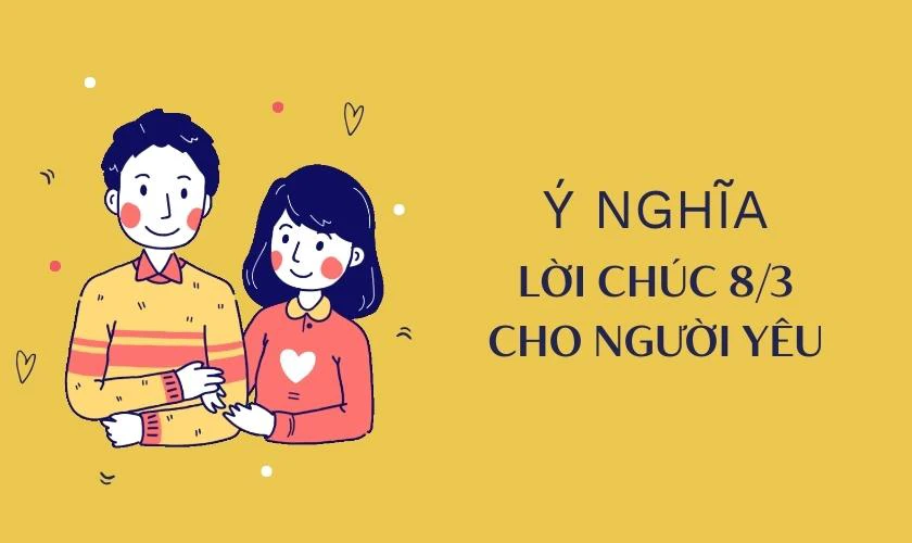 Lời chúc 8/3 cho người yêu 2025 có ý nghĩa gì?