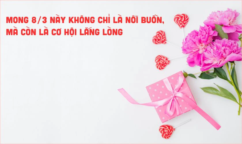 Lời chúc 8/3 cho người yêu cũ buồn, tâm trạng