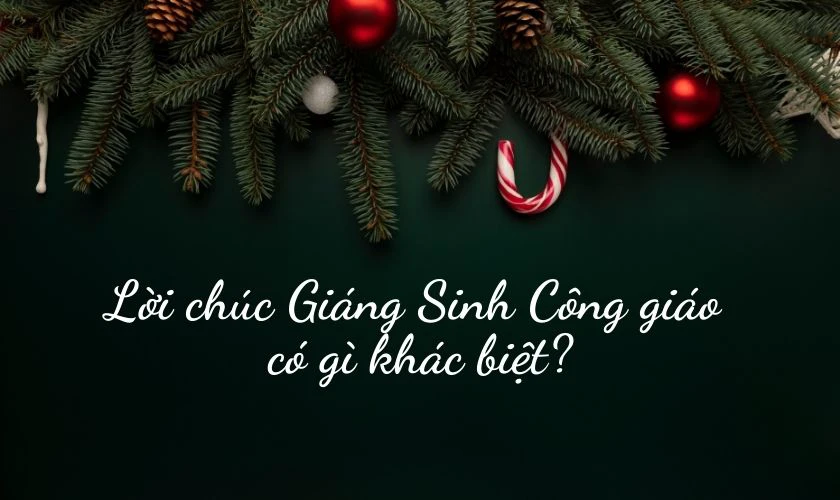 Lời chúc Giáng Sinh Công giáo có gì khác biệt?