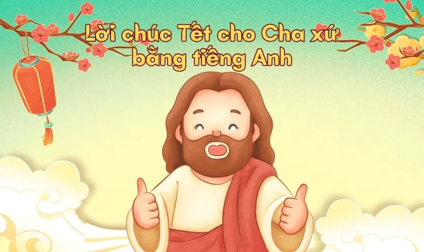 Lời chúc Tết cho Cha xứ bằng tiếng Anh