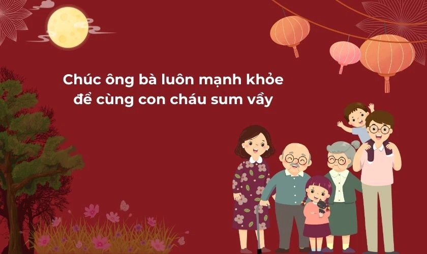 Lời chúc tết Trung Thu cho gia đình ấm áp tặng ông bà, cha mẹ