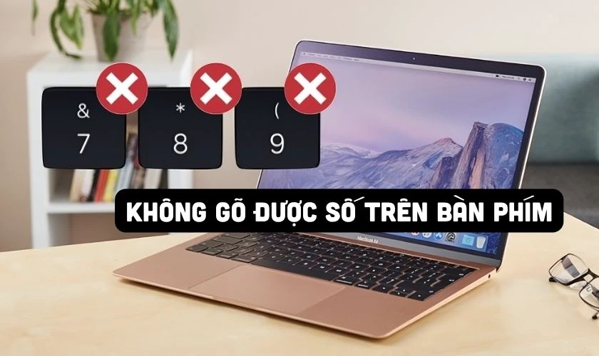 Lỗi không đánh được số trên bàn phím MacBook Air có dấu hiệu gì?