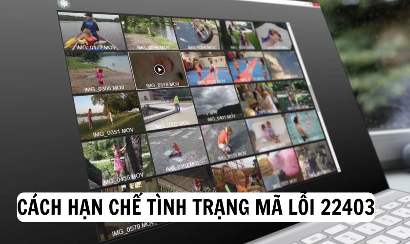 Cách hạn chế tình trạng mã lỗi 22403