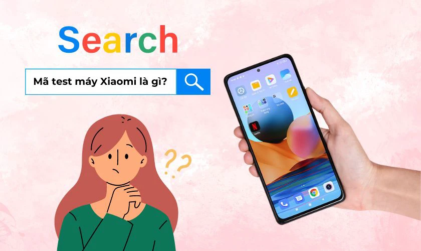 Mã test máy Xiaomi là gì?