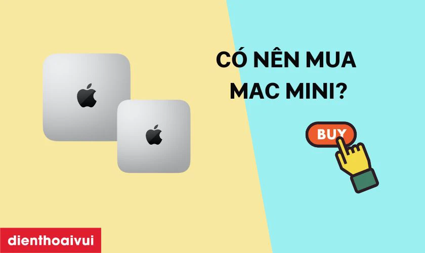 Có nên mua Mac Mini cũ tại thời điểm hiện tại?