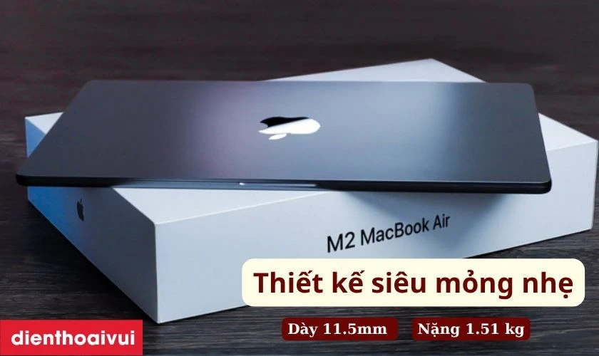 Điểm nổi bật của MacBook Air M2 15" 8GB 512GB 2023 - Cũ đẹp - Thiết kế siêu mỏng