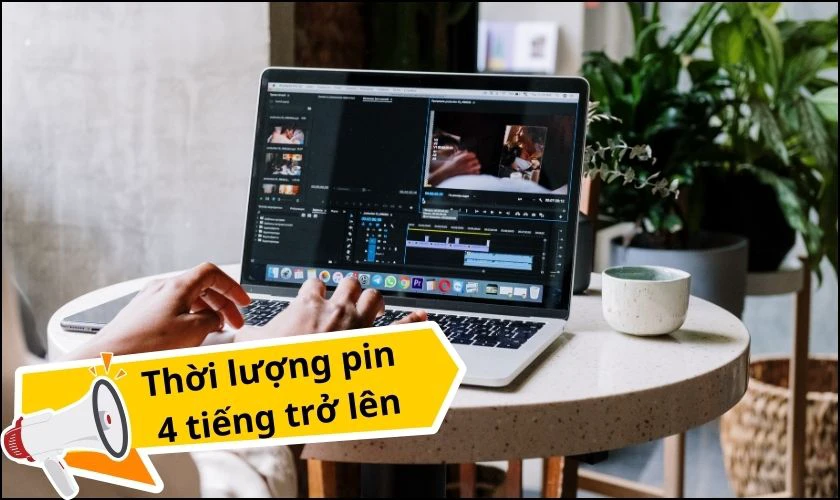 Thời lượng pin 4 tiếng trở lên là tốt nhất