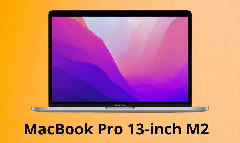 MacBook Pro 13-inch 2022 M2 8GB/256GB đáng mua cho sinh viên kinh tế