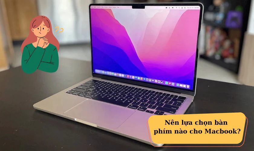 Cách chọn bàn phím rời cho MacBook