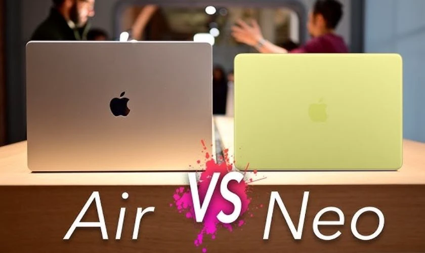 So sánh MacBook Neo vs MacBook Air chi tiết