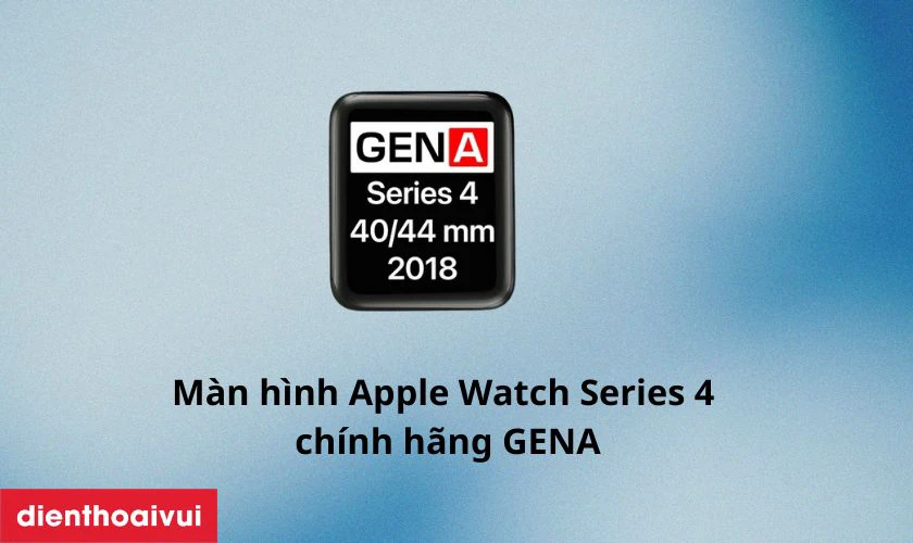 Tổng quan màn hình Apple Watch Series 4 chính hãng GENA