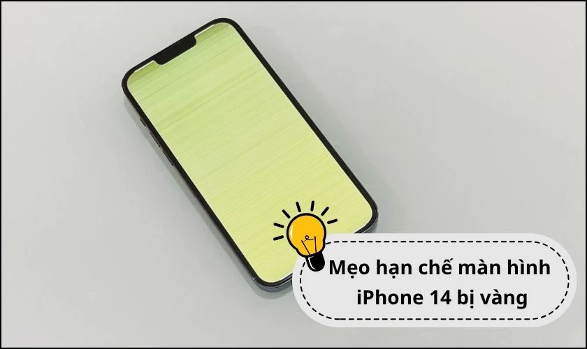 Mẹo hạn chế màn hình iPhone 14 bị vàng