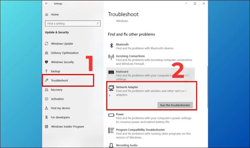 Chọn Troubleshoot và tiếp tục chọn Network Adapter nhấn Run the troubleshoot