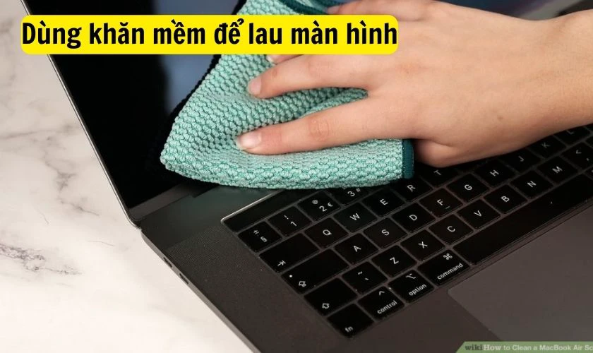 Mẹo sử dụng, bảo vệ màn hình MacBook đúng cách 