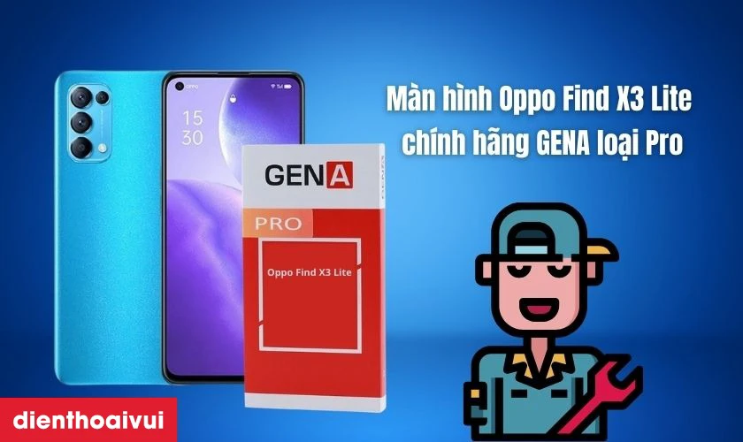 M&agrave;n h&igrave;nh Oppo Find X3 Lite ch&iacute;nh h&atilde;ng GENA loại Pro l&agrave; g&igrave;?