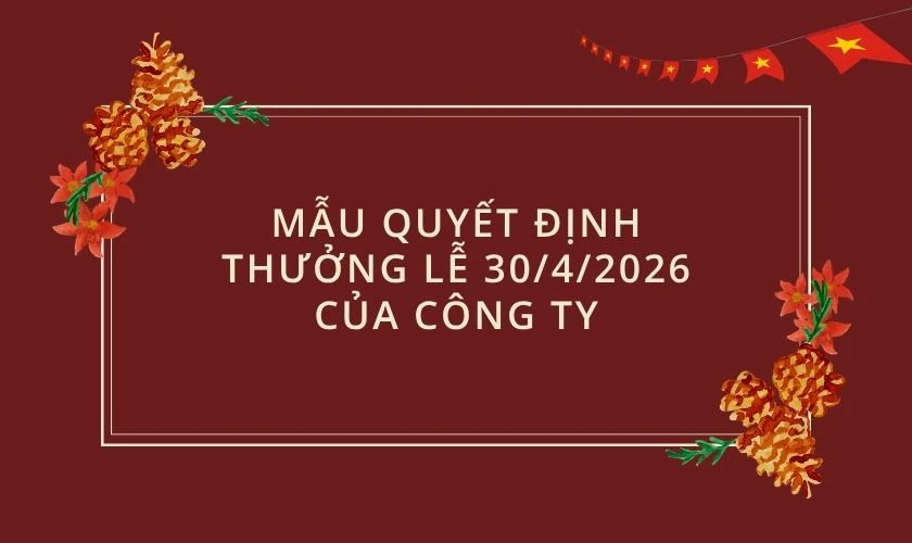 Mẫu quyết định thưởng lễ 30/4/2025 của công ty