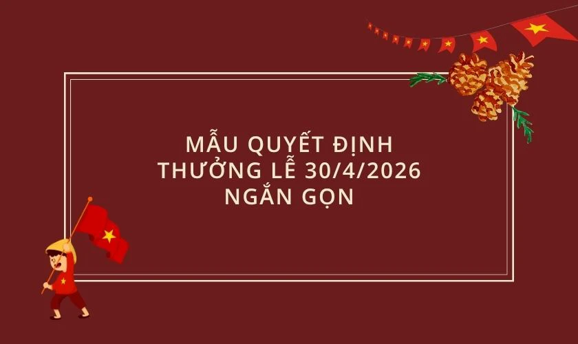Mẫu quyết định thưởng lễ 30/4/2025 ngắn gọn