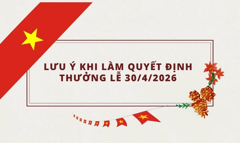 Lưu ý khi làm quyết định thưởng lễ 30/4/2025