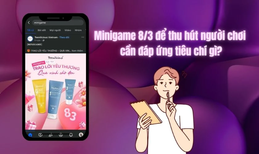 Minigame 8/3 để thu hút người chơi cần đáp ứng tiêu chí gì?