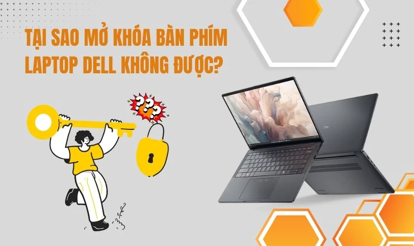 Tại sao mở khóa bàn phím laptop DELL không được