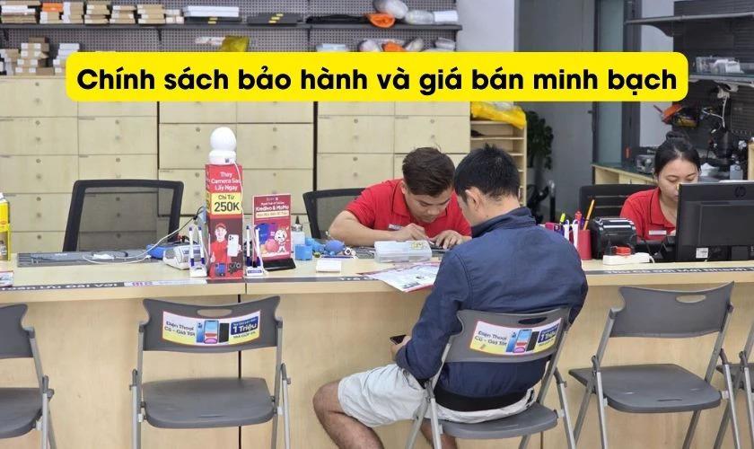 Chính sách bảo hành rõ ràng, giá bán hợp lý