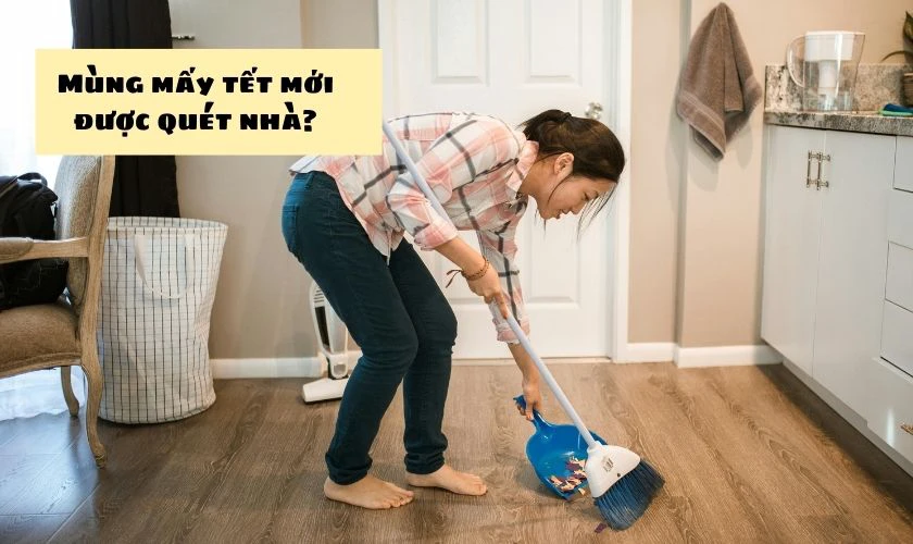 Mùng mấy tết mới được quét nhà?