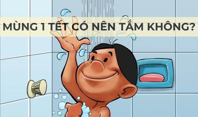 Mùng 1 Tết có nên tắm không?