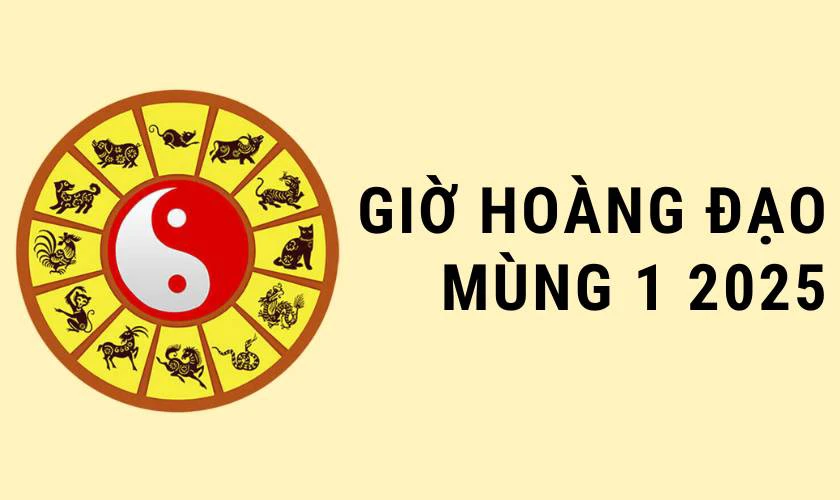 Giờ hoàng đạo ngày mùng 1 Tết 2025