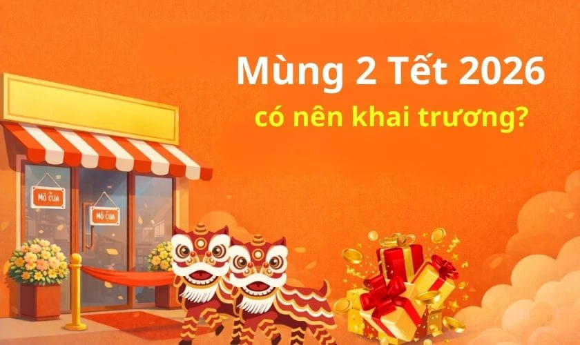 Mùng 2 Tết 2026 tốt hay xấu