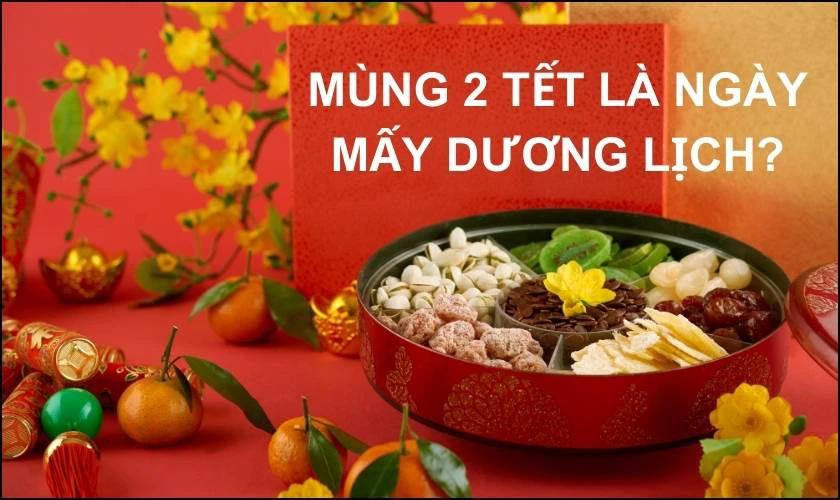 Mùng 2 Tết 2024 là ngày mấy dương lịch?