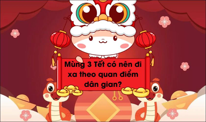 Theo quan niệm dân gian mùng 3 Tết không phù hợp để đi xa