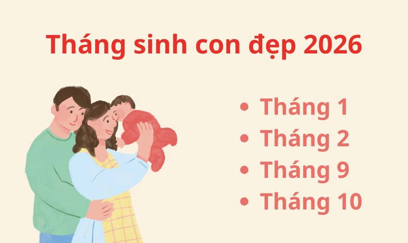 Sinh con năm 2026 tháng nào tốt cho cả bố mẹ lẫn con