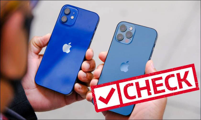 Cách kiểm tra khi quyết định mua iPhone cũ nào