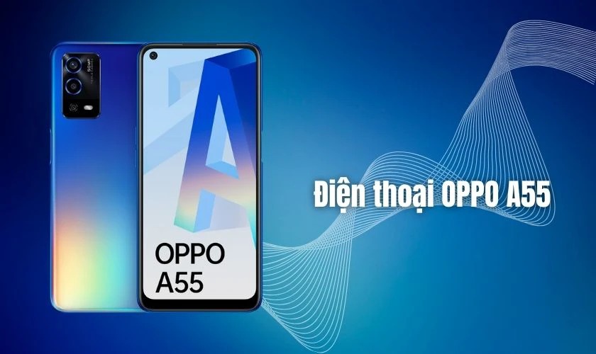 Điện thoại OPPO A55 phù hợp với bố mẹ