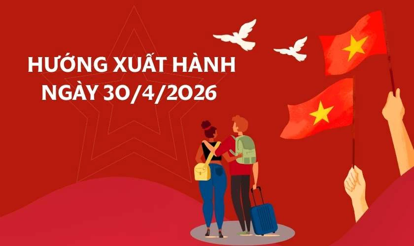 Hướng xuất hành ngày 30/4/2026