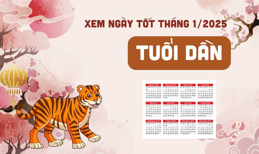 Xem ngày tốt tháng 1 năm 2025 tuổi Dần