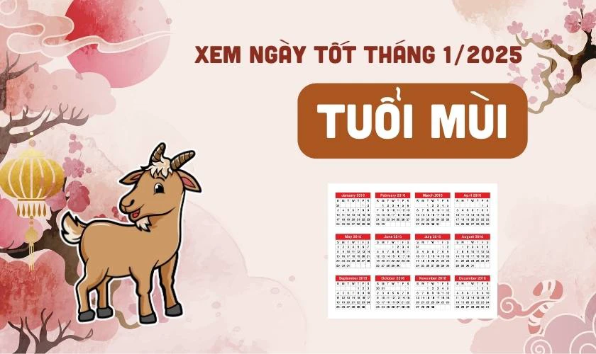 Xem ngày tốt tháng 1 năm 2025 tuổi Mùi