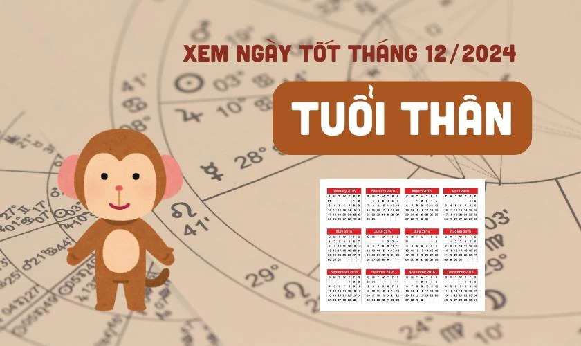 Xem ngày tốt tháng 12 năm 2024 tuổi Thân