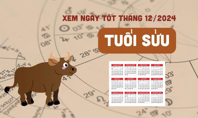 Xem ngày tốt tháng 12 năm 2024 tuổi Sửu