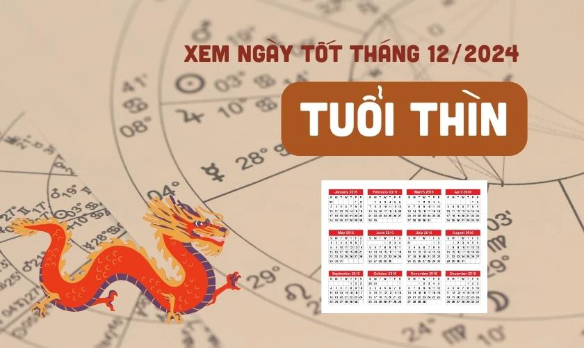 Xem ngày tốt tháng 12 năm 2024 tuổi Thìn