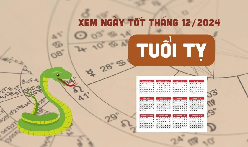 Xem ngày tốt tháng 12 năm 2024 tuổi Tỵ