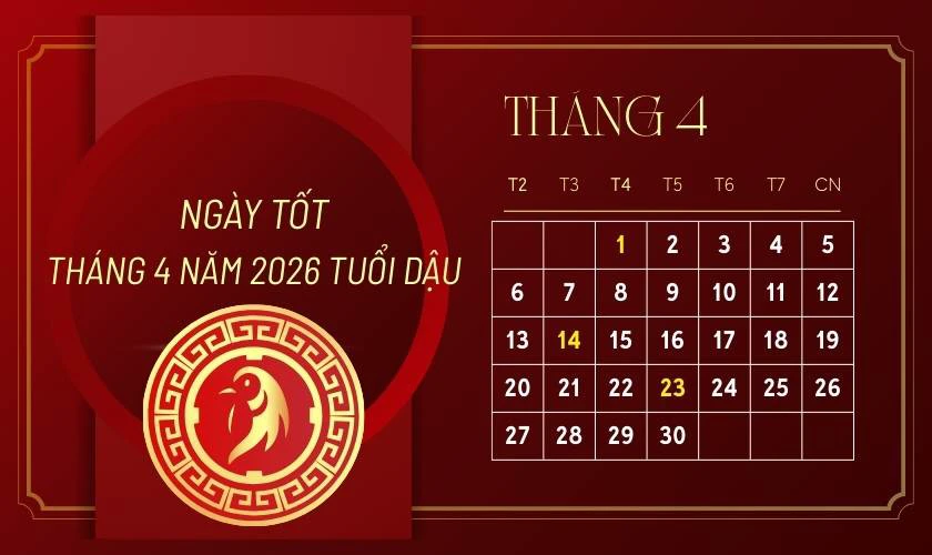 Xem ngày tốt tháng 4 năm 2026 tuổi Dậu