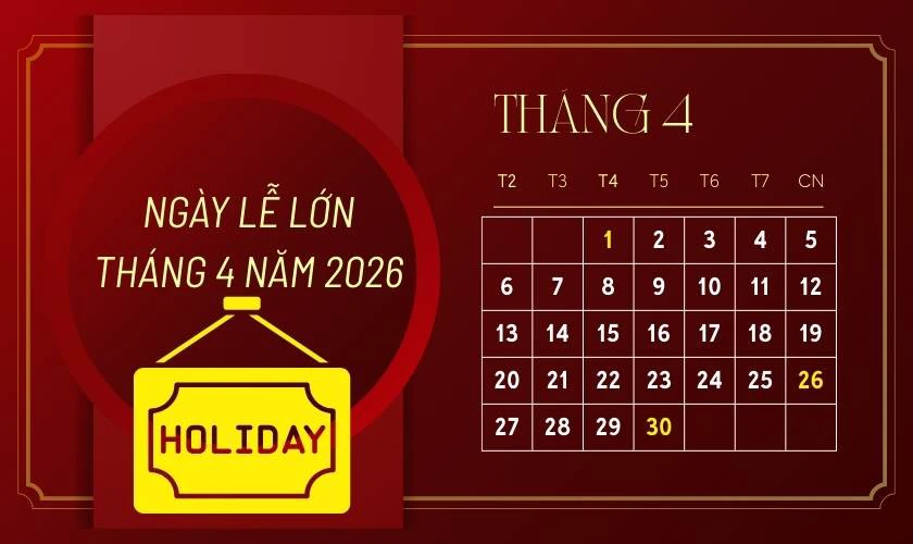 Các ngày lễ lớn trong tháng 4 năm 2026