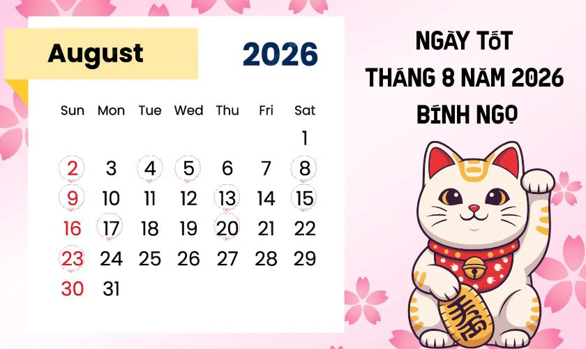 Ngày tốt tháng 8 năm 2026 Bính Ngọ tài lộc, may mắn