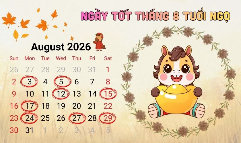 Xem ngày tốt tháng 8/2026 tuổi Ngọ