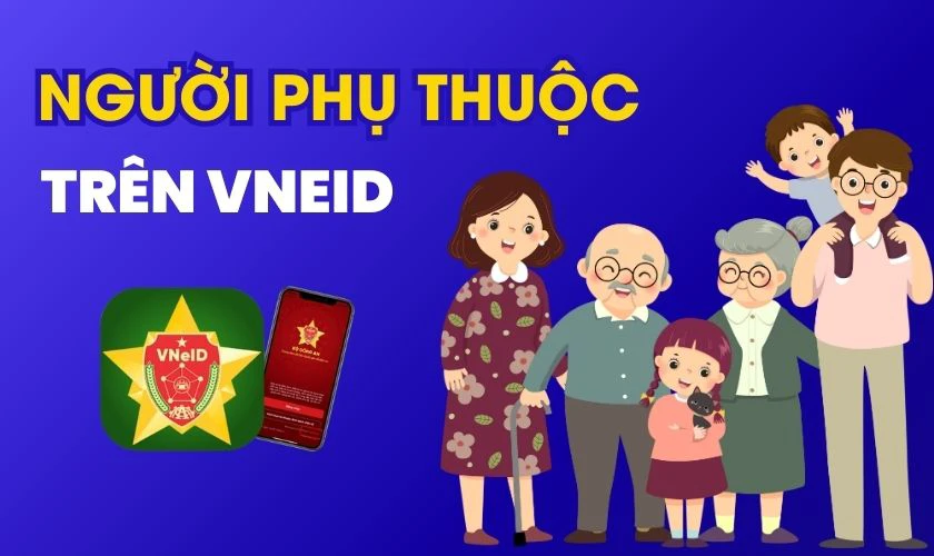 Người phụ thuộc trên VNeID là gì?