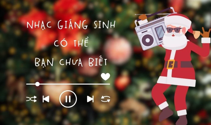 Những bài nhạc về Giáng Sinh hay khác mà có thể bạn chưa biết