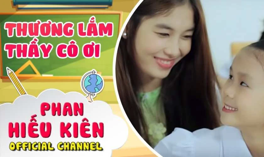 Thương Lắm Thầy Cô Ơi - Bé Phan Hiếu Kiên