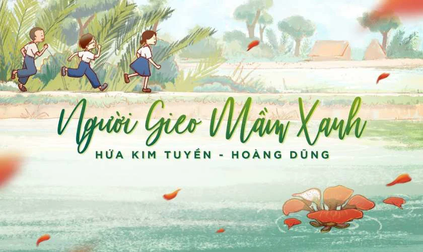 Người Gieo Mầm Xanh - Hứa Kim Tuyền X Hoàng Dũng